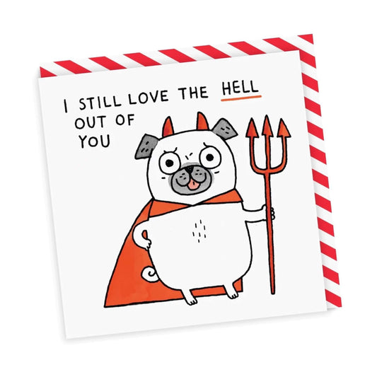 Gemma Correll- I Still Love The Hell Out Of You Greeting Card